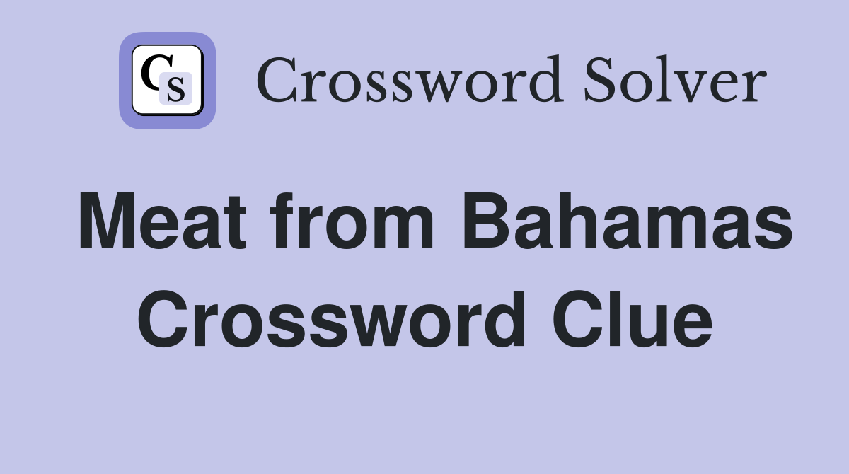 Meat from Bahamas Crossword Clue