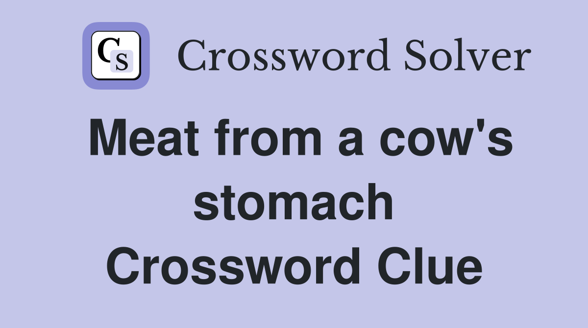 Meat from a cow's stomach Crossword Clue