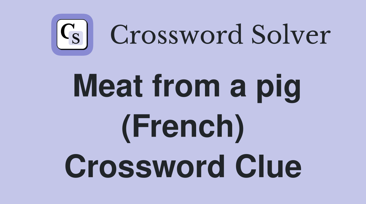 Meat from a pig (French) Crossword Clue