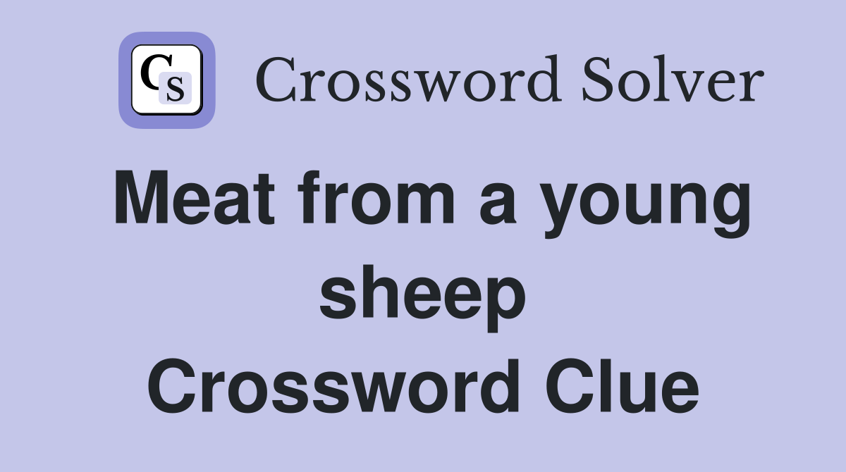 Meat from a young sheep Crossword Clue