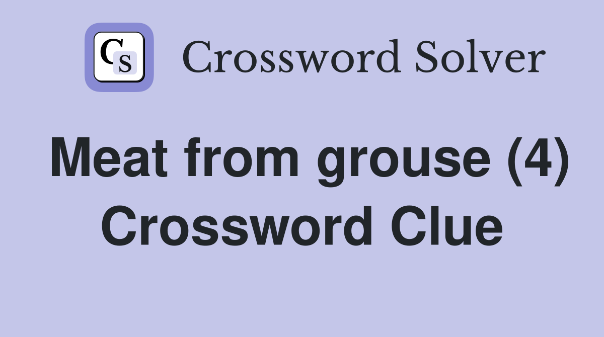 Meat from grouse (4) Crossword Clue