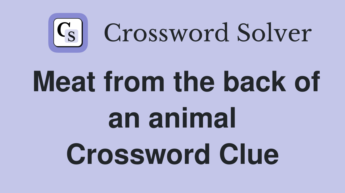 Meat from the back of an animal Crossword Clue
