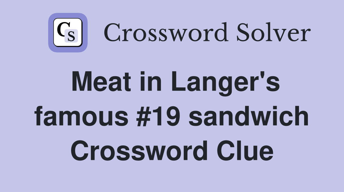Meat in Langer's famous #19 sandwich Crossword Clue