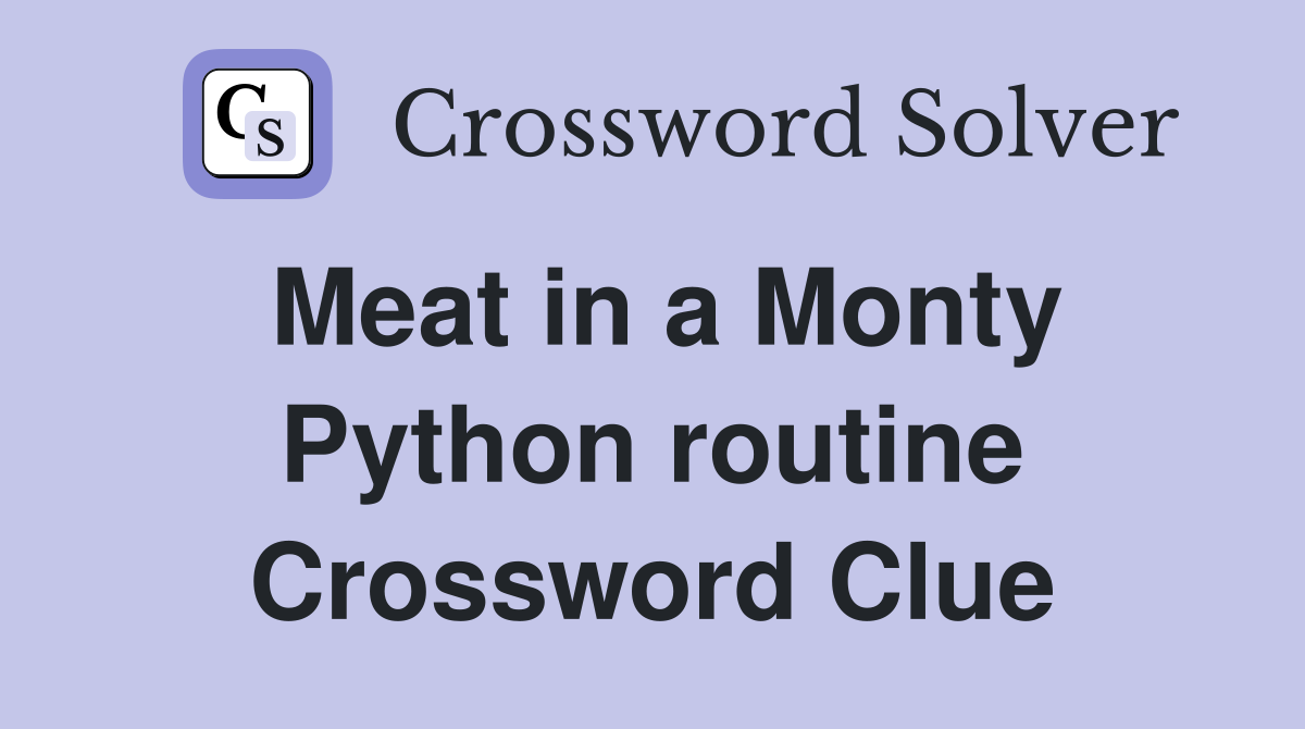 Meat in a Monty Python routine Crossword Clue