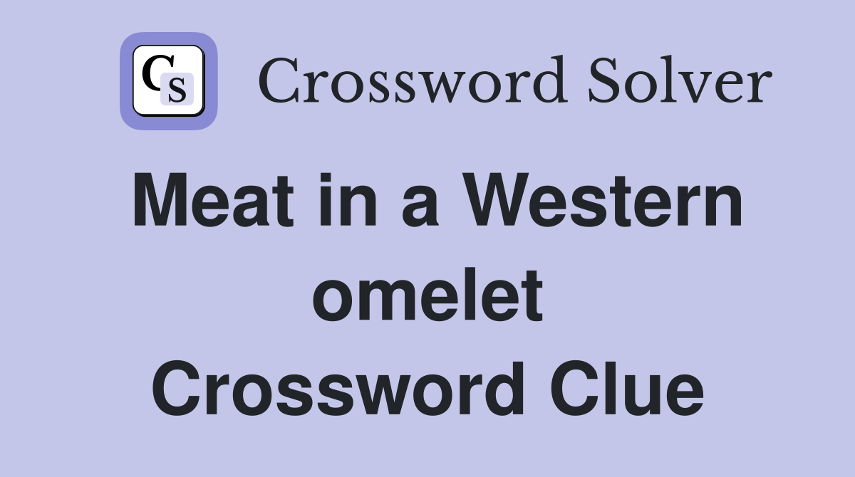 Meat in a Western omelet Crossword Clue