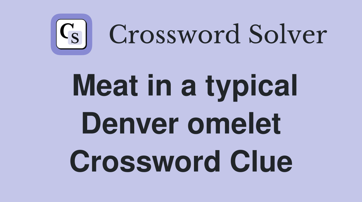Meat in a typical Denver omelet Crossword Clue