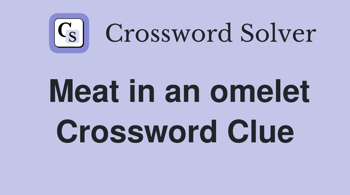 Meat in an omelet Crossword Clue