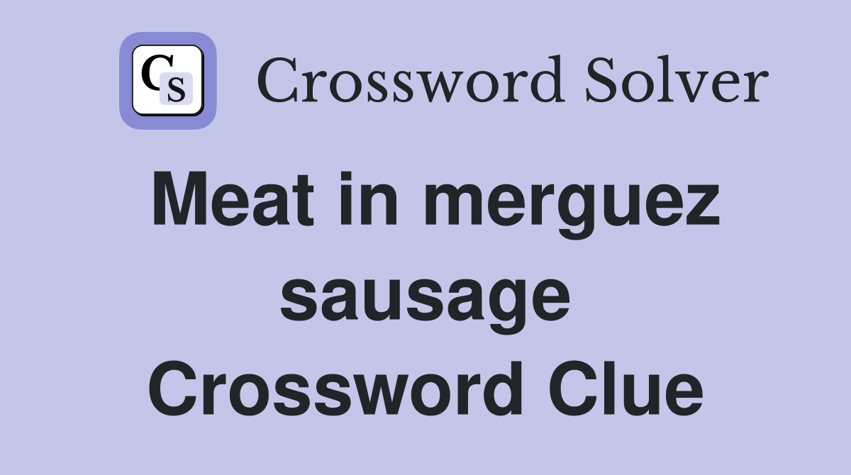 Meat in merguez sausage Crossword Clue