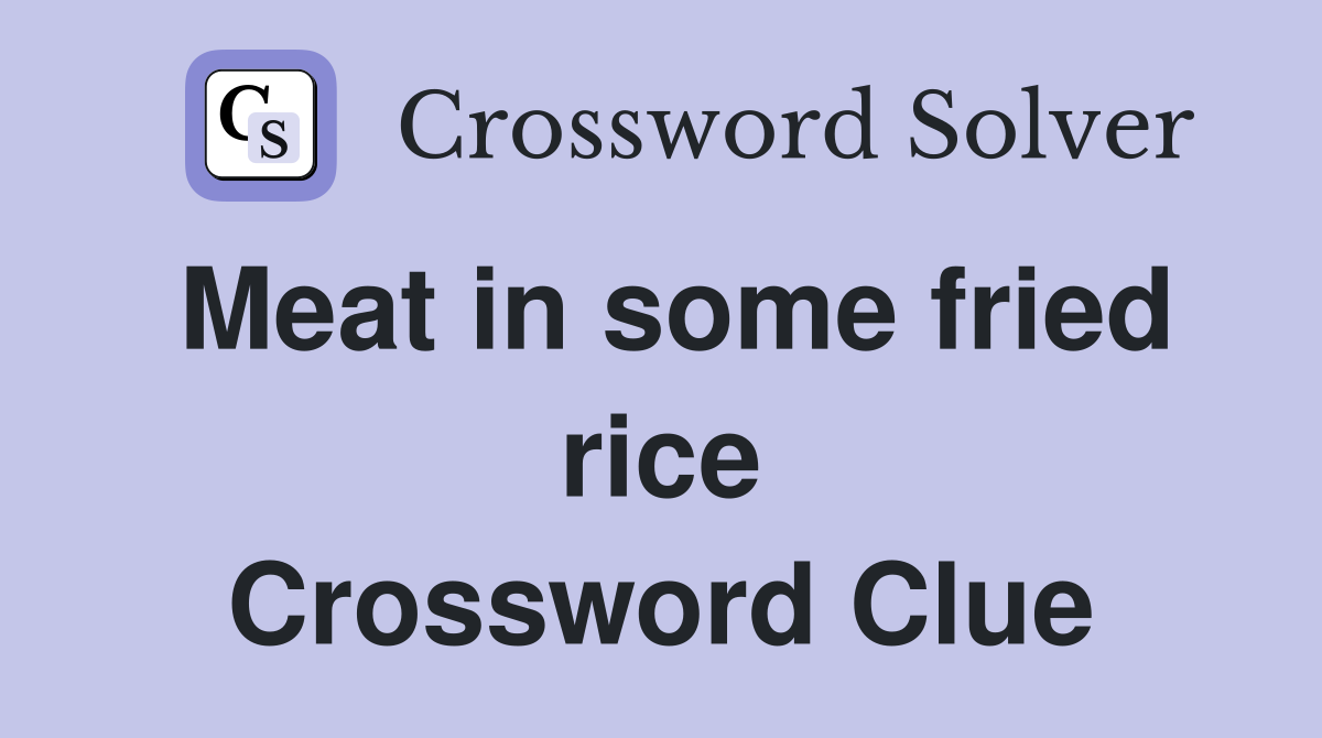 Meat in some fried rice Crossword Clue