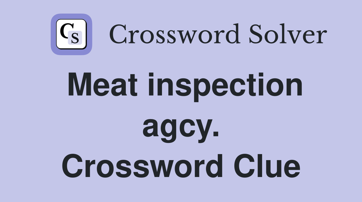 Meat inspection agcy. Crossword Clue