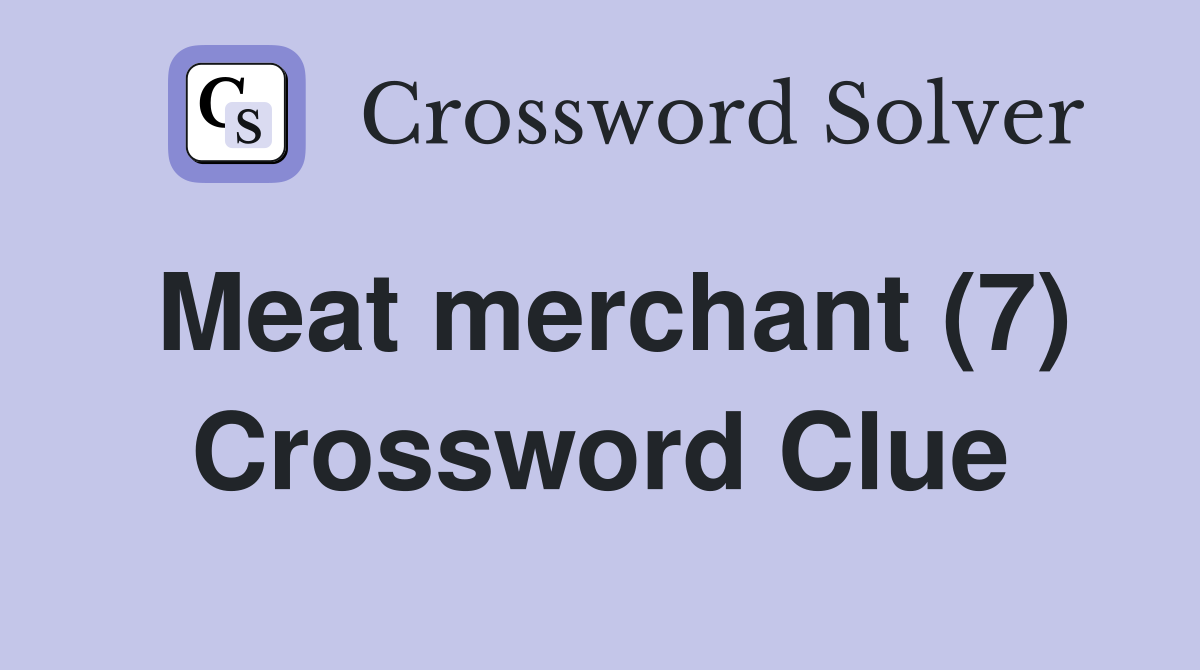Meat merchant (7) Crossword Clue