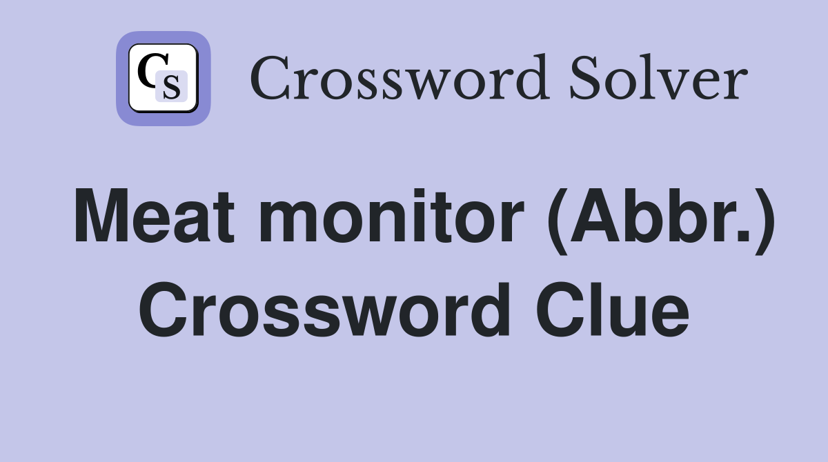 Meat monitor (Abbr.) Crossword Clue