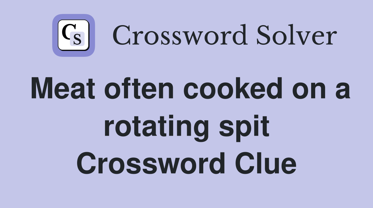 Meat often cooked on a rotating spit Crossword Clue