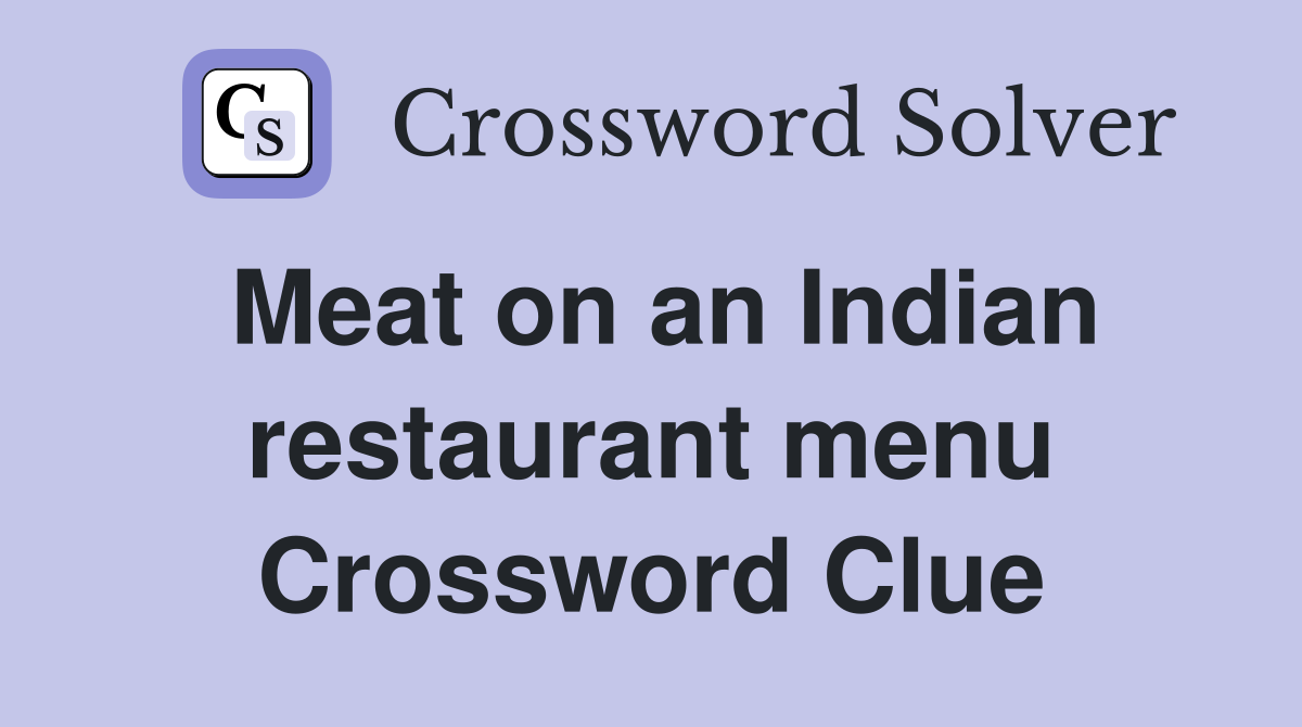 Meat on an Indian restaurant menu Crossword Clue