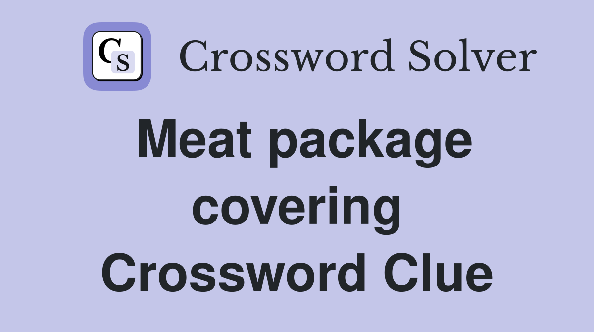 Meat package covering Crossword Clue