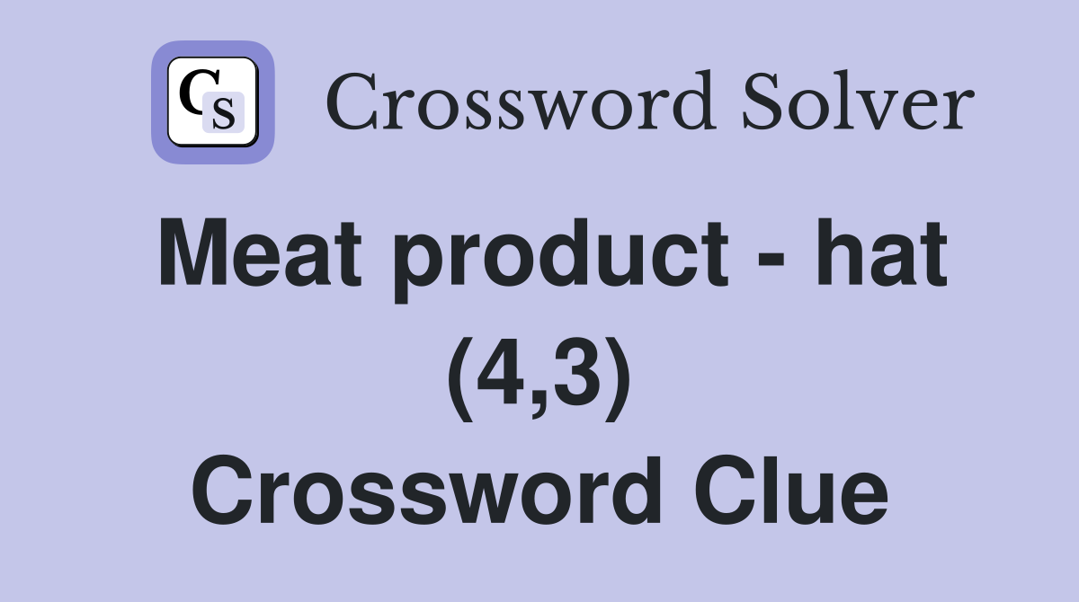 Meat product - hat (4,3) Crossword Clue