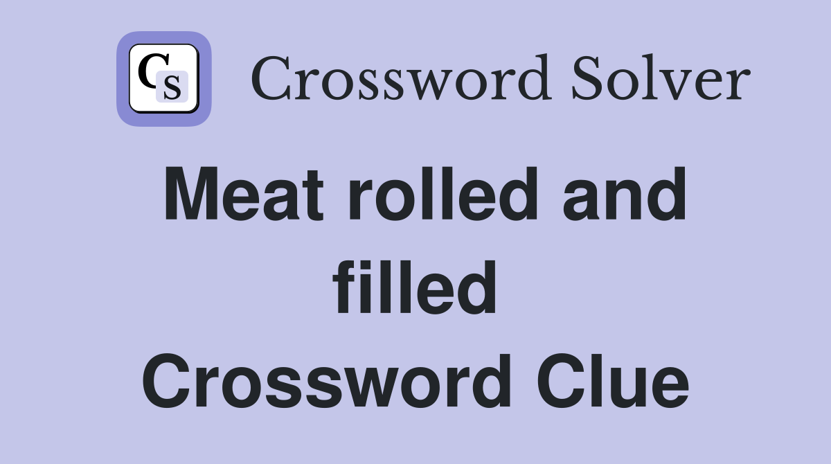Meat rolled and filled Crossword Clue