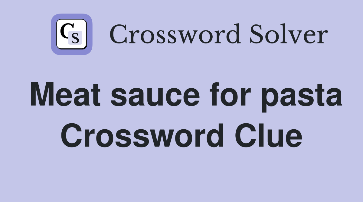Meat sauce for pasta Crossword Clue