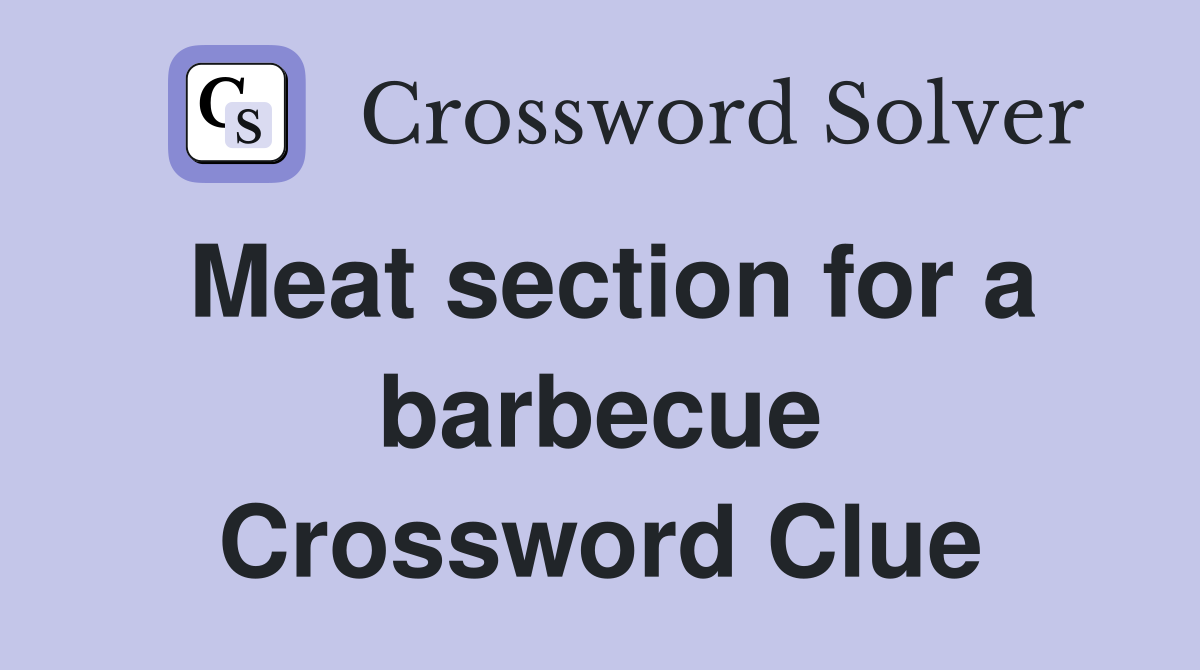 Meat section for a barbecue Crossword Clue