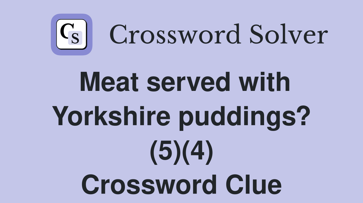 Meat served with Yorkshire puddings? (5)(4) Crossword Clue