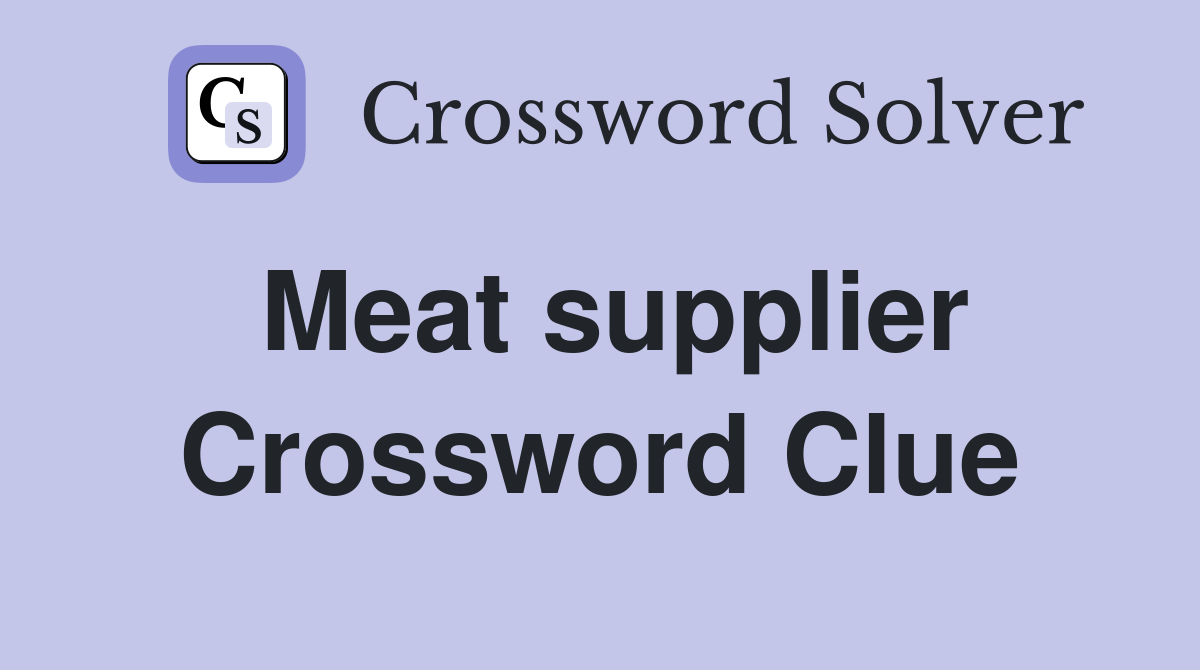Meat supplier Crossword Clue