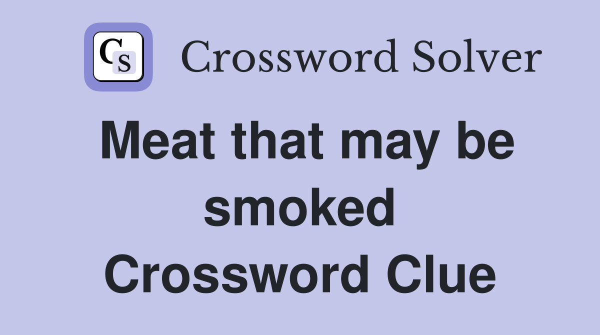 Meat that may be smoked Crossword Clue