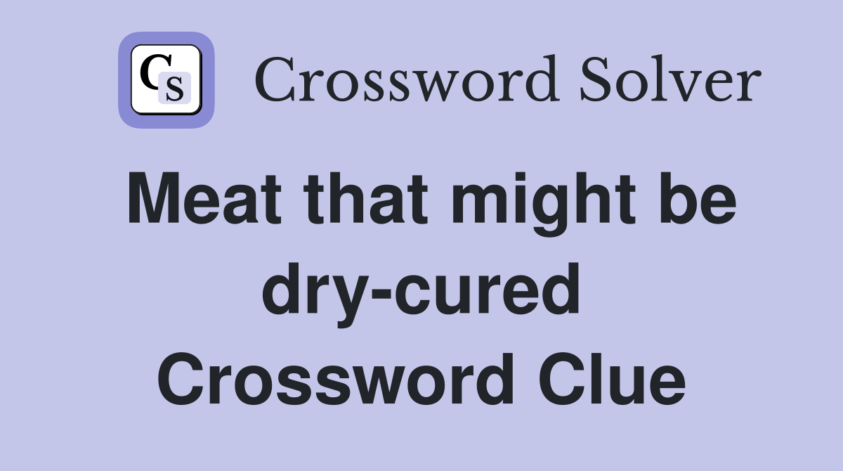 Meat that might be dry-cured Crossword Clue