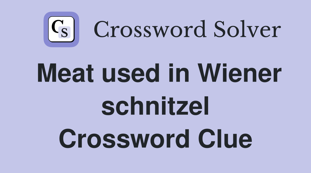 Meat used in Wiener schnitzel Crossword Clue