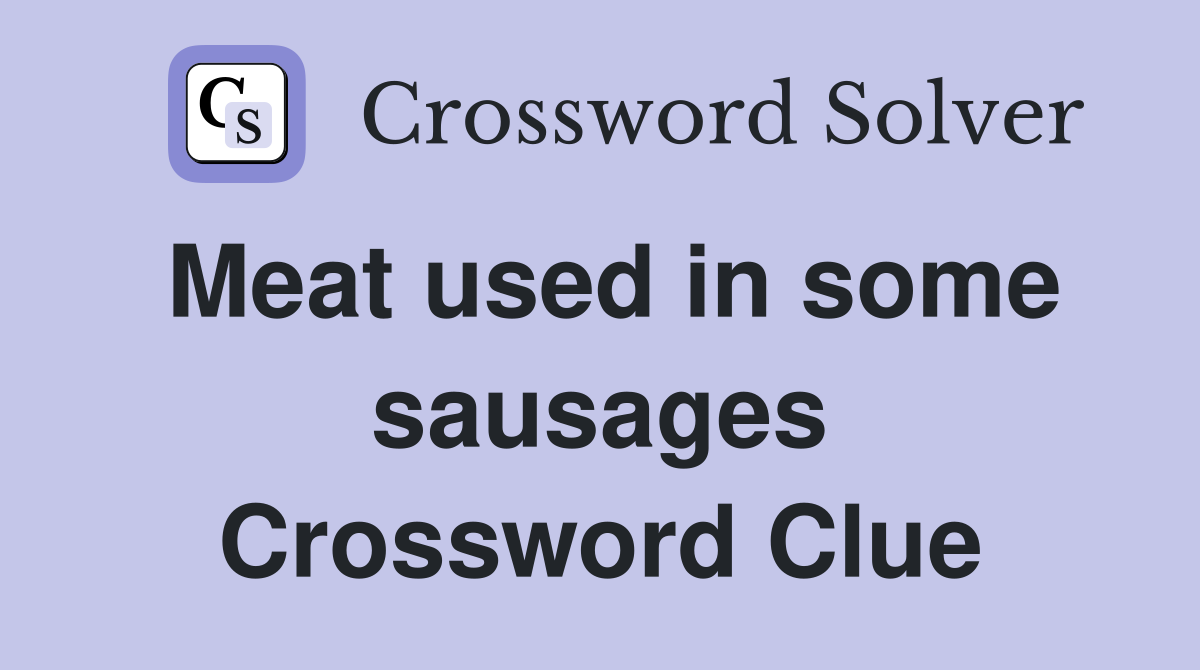 Meat used in some sausages Crossword Clue