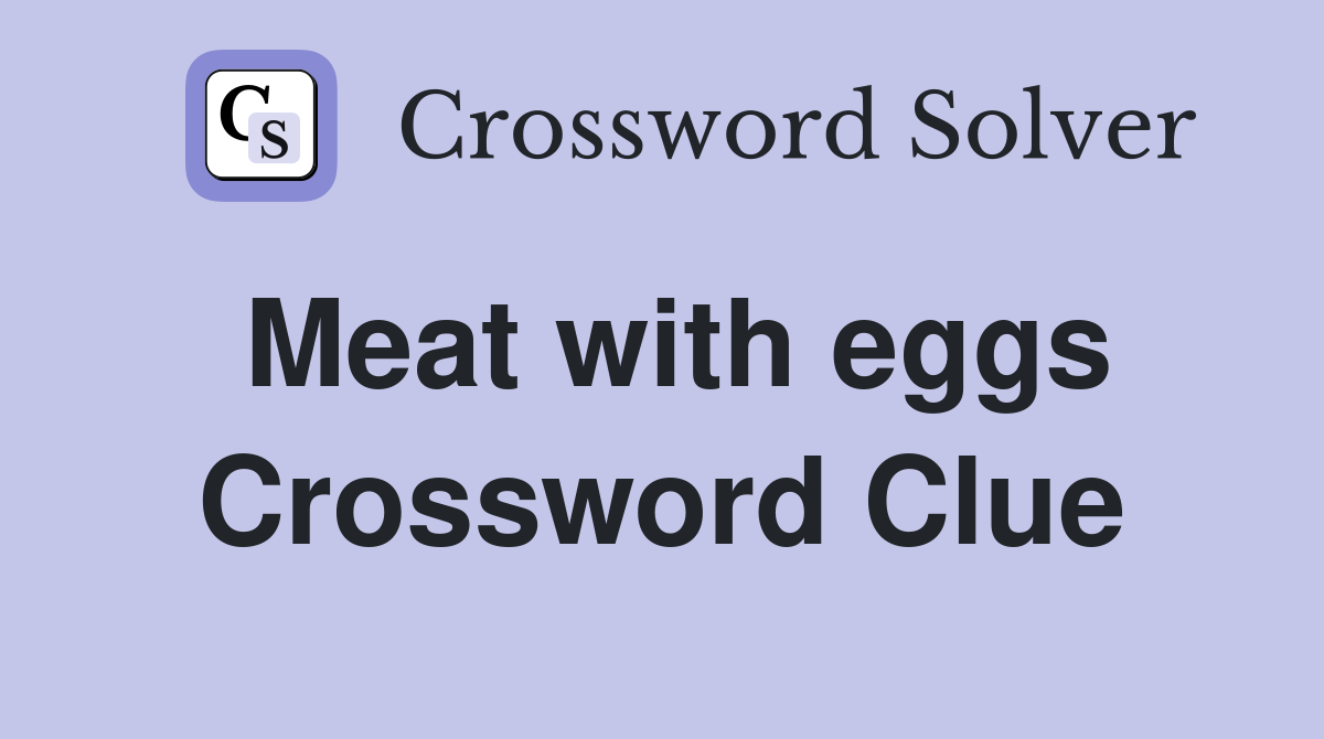 Meat with eggs Crossword Clue