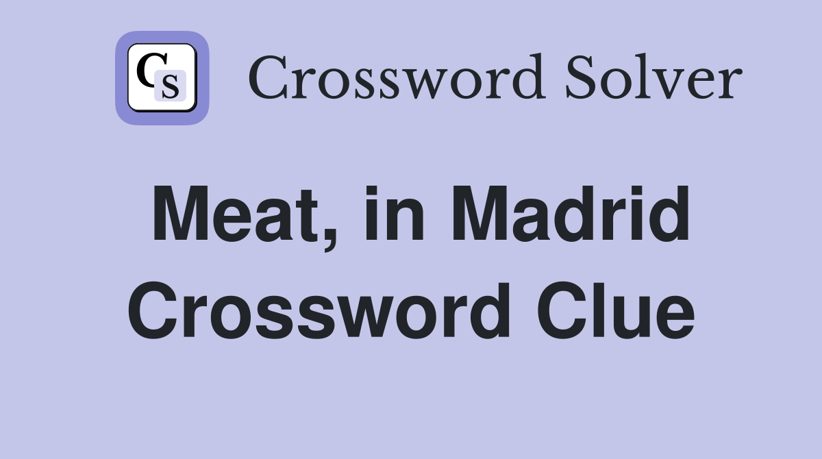 Meat, in Madrid Crossword Clue