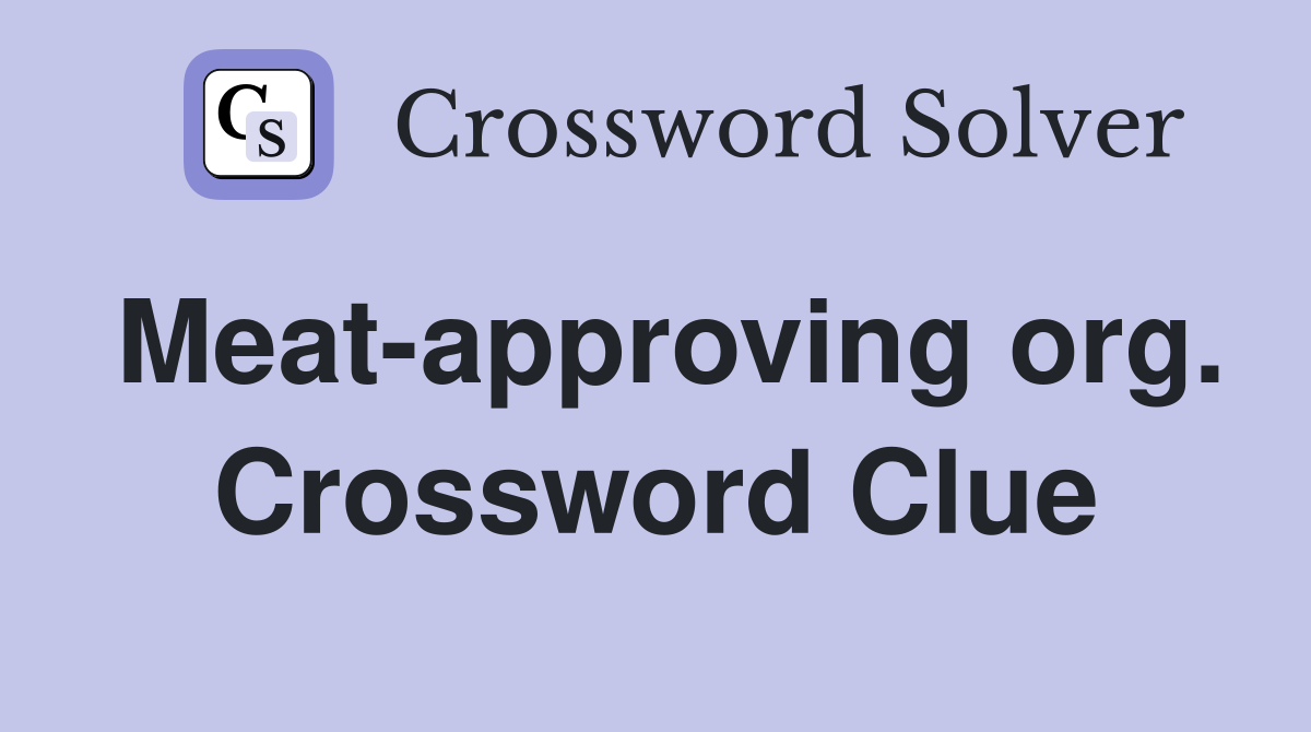 Meat-approving org. Crossword Clue