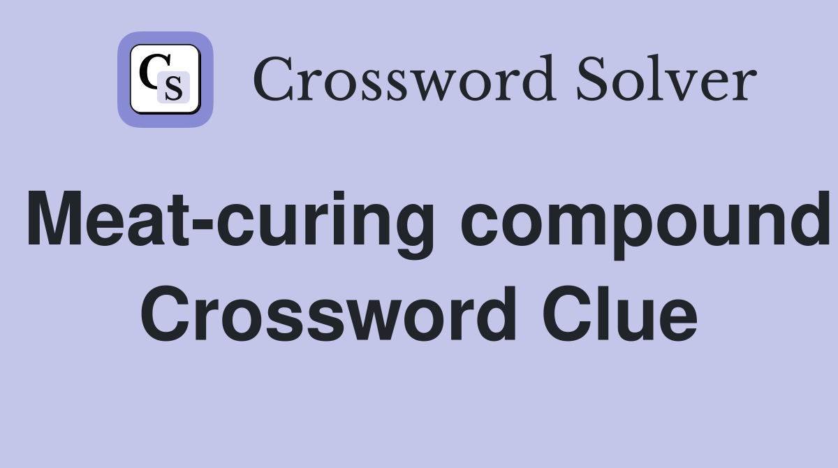 Meat-curing compound Crossword Clue