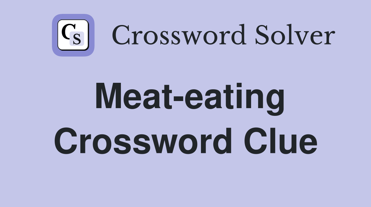 Meat-eating Crossword Clue