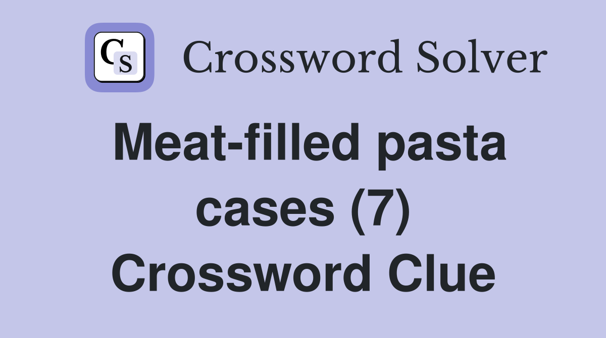 Meat-filled pasta cases (7) Crossword Clue