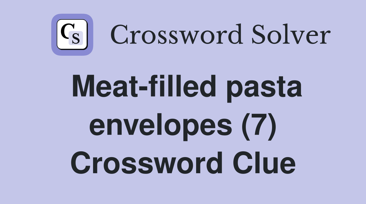 Meat-filled pasta envelopes (7) Crossword Clue