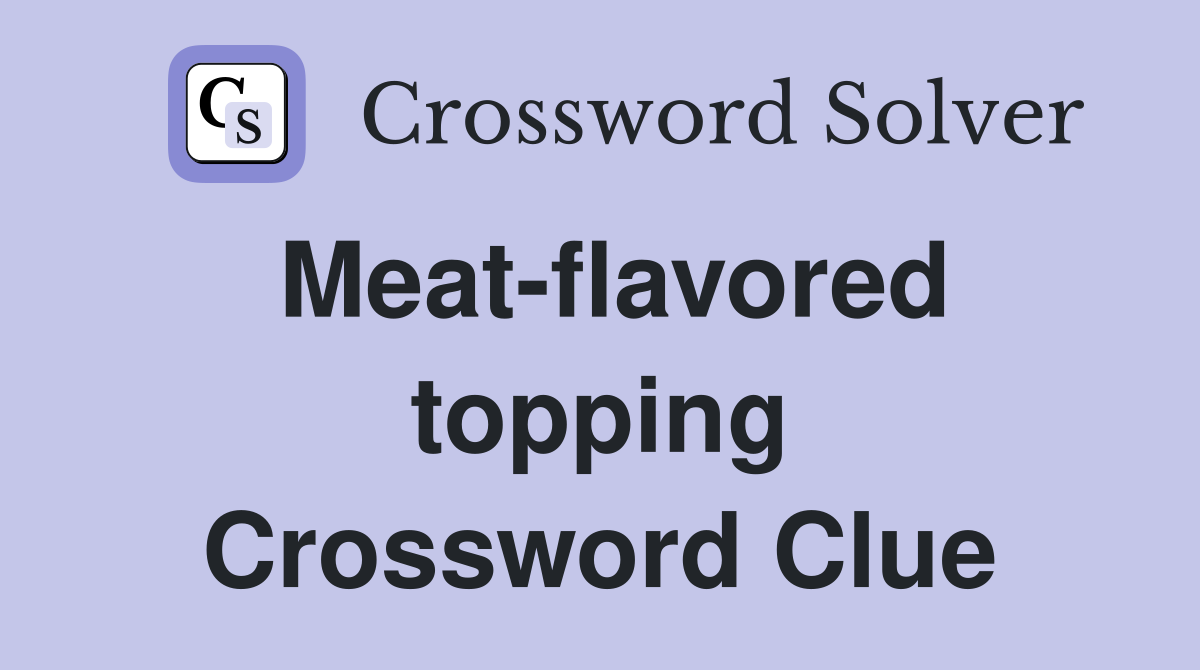 Meat-flavored topping Crossword Clue
