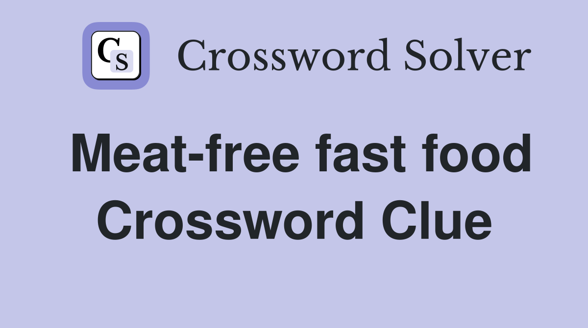 Meat-free fast food Crossword Clue