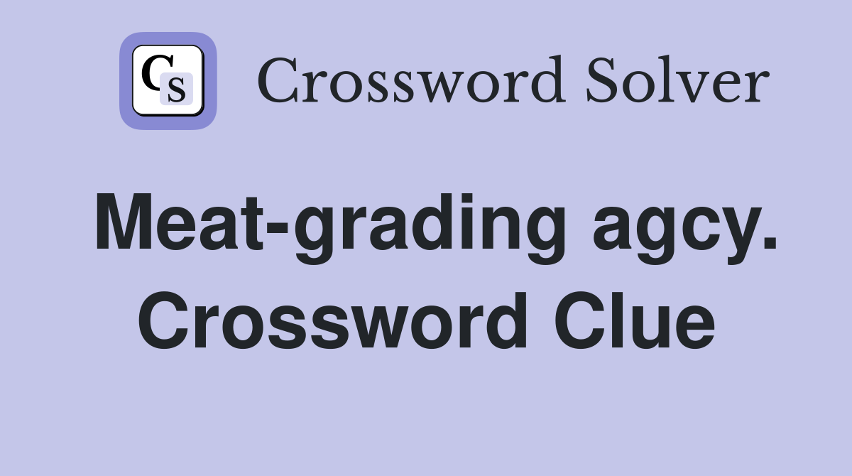 Meat-grading agcy. Crossword Clue