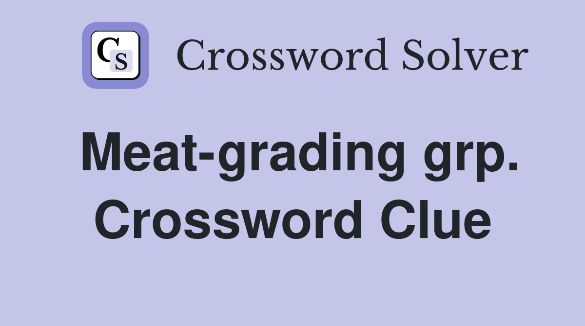 Meat-grading grp. Crossword Clue