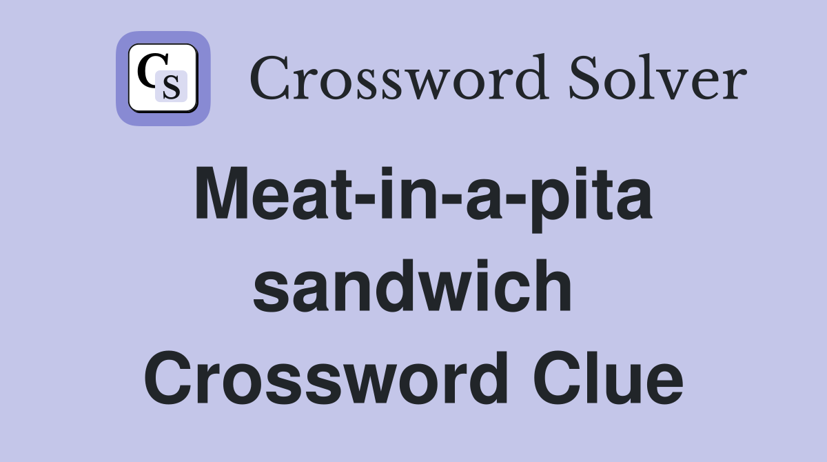 Meat-in-a-pita sandwich Crossword Clue