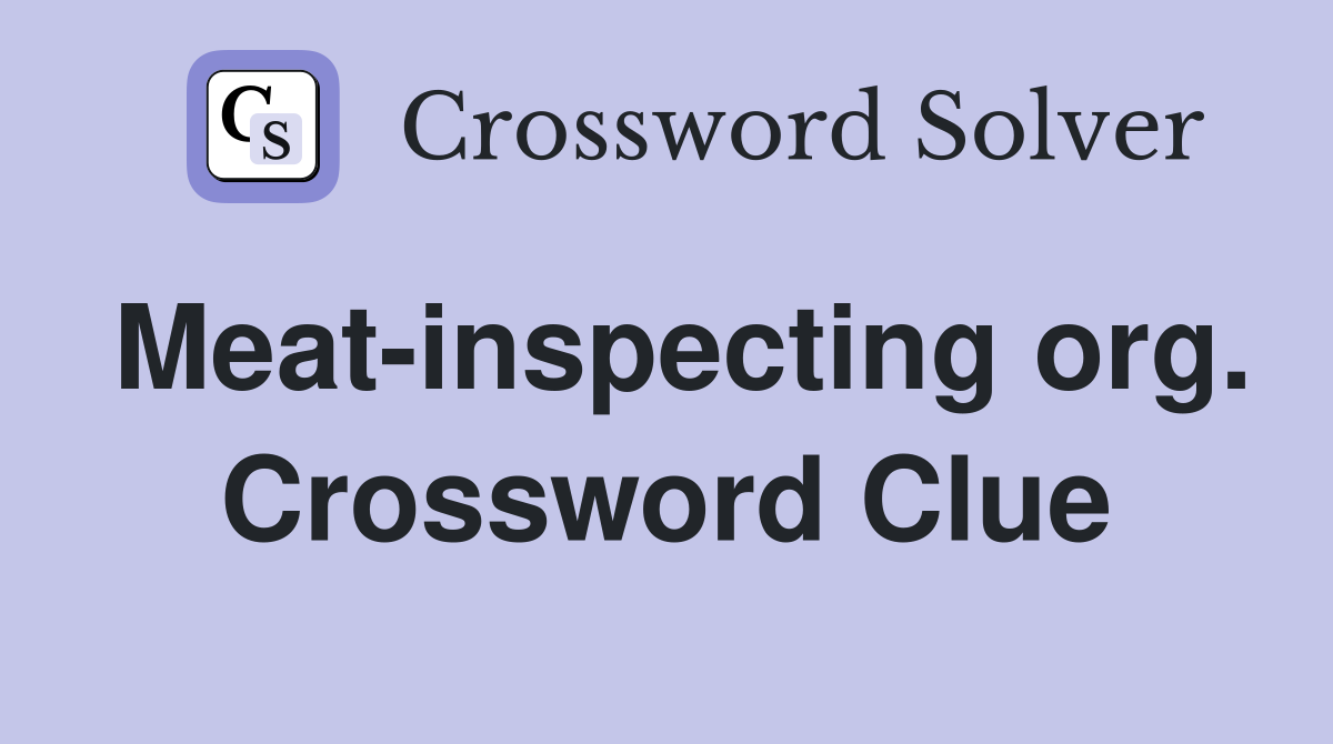 Meat-inspecting org. Crossword Clue