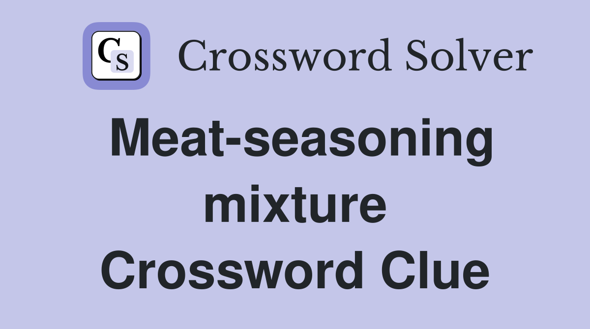Meat-seasoning mixture Crossword Clue