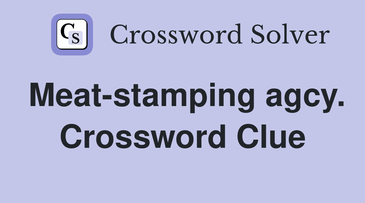 Meat-stamping agcy. Crossword Clue
