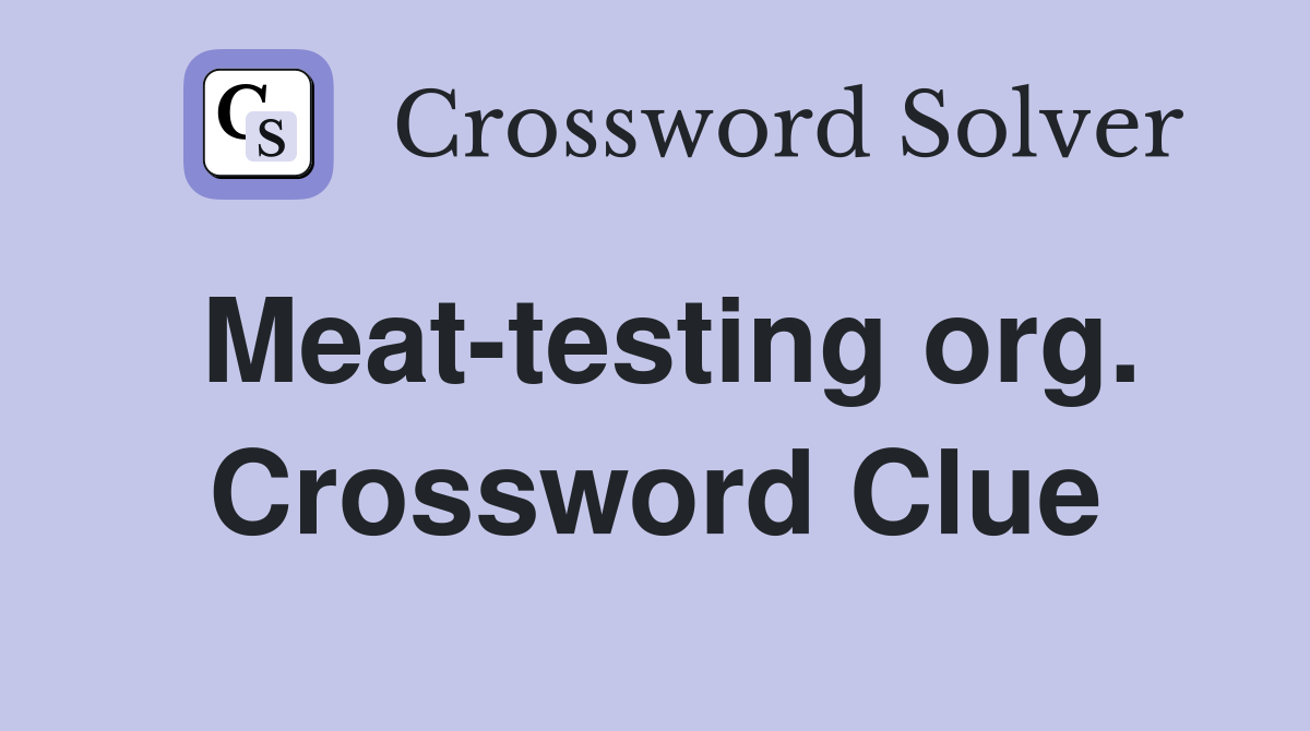 Meat-testing org. Crossword Clue