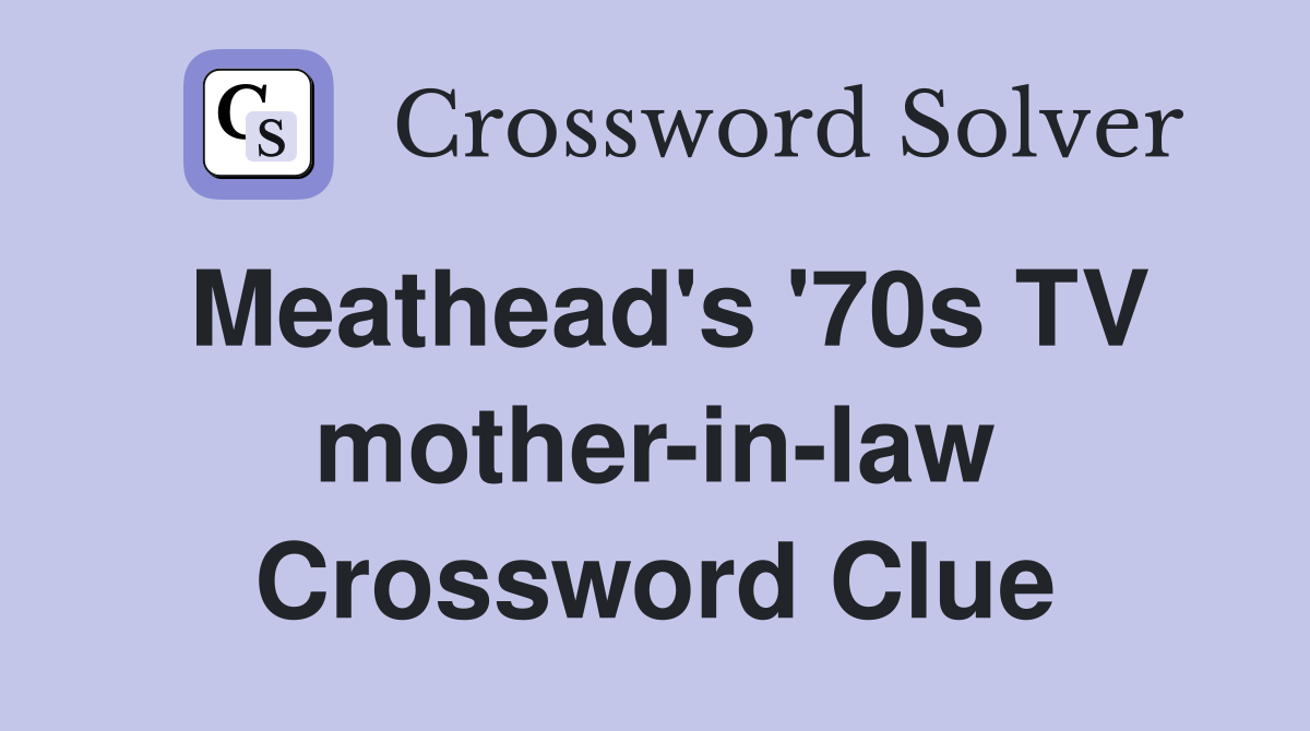 Meathead's '70s TV mother-in-law Crossword Clue