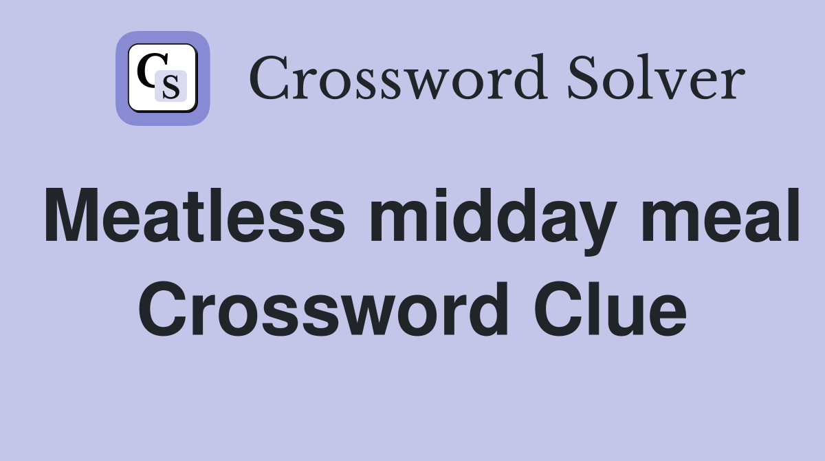 Meatless midday meal Crossword Clue