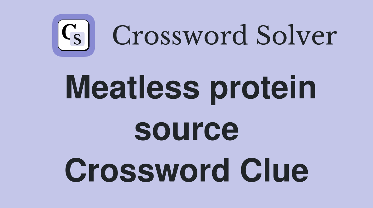 Meatless protein source Crossword Clue