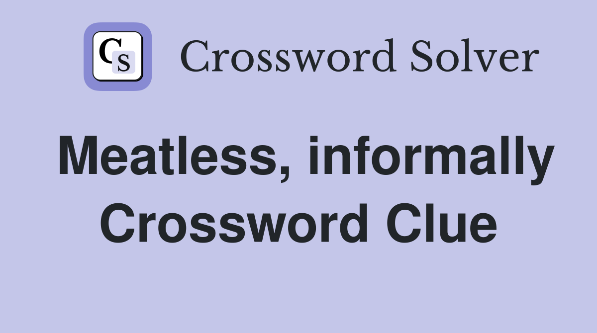 Meatless, informally Crossword Clue