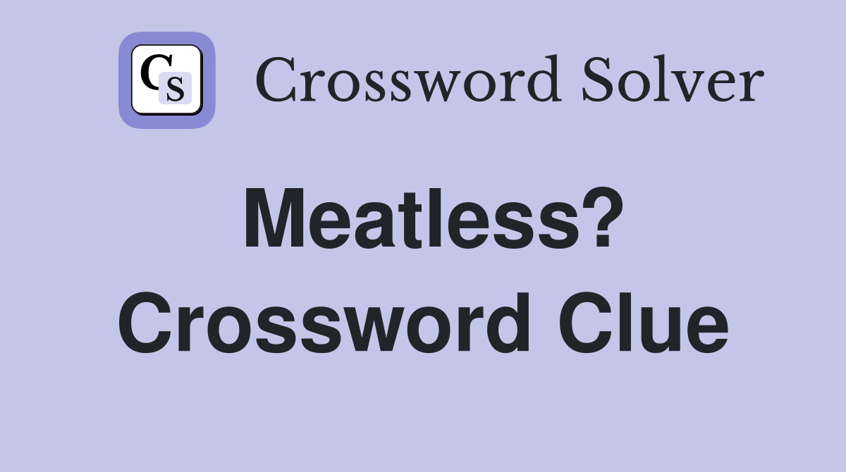 Meatless? Crossword Clue
